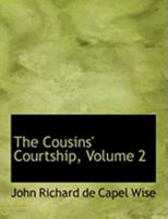 The Cousins' Courtship - Volume II 0469028440 Book Cover