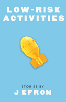 Low-Risk Activities: Stories 1573662135 Book Cover