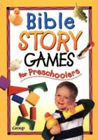 Bible Story Games for Preschoolers 0764420593 Book Cover