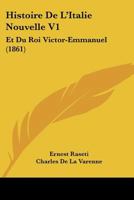 Histoire De L'Italie Nouvelle V1: Et Du Roi Victor-Emmanuel (1861) 116763943X Book Cover