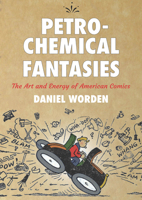 Petrochemical Fantasies: The Art and Energy of American Comics 081421570X Book Cover