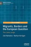 Migrants, Borders and the European Question: The Calais Jungle 3030759210 Book Cover