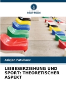 Leibeserziehung Und Sport: Theoretischer Aspekt (German Edition) 6209957358 Book Cover