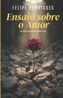 Ensaio sobre o amor: Ou que se pensa sobre ele B0H6YF4BSM Book Cover