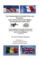 Ten Fundamentals for Durable Peace and Prosperity in the African Great Lakes Region (Rwanda, Burundi, Uganda, DRC): Understanding the True Role of the ... Belgium, the France, and the United Kingdom 1974645908 Book Cover