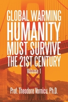 Global Warming: Humanity Must Survive the 21st Century Volume 1 1665592419 Book Cover