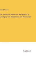 Die Vereinigten Staaten von Nordamerika im Uebergang vom Staatenbund zum Bundesstaat 3382020475 Book Cover