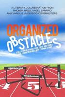 Organized Obstacles: An Underdog Anthology: A Collection of Stories from Those Who Turned Their Stumbling Blocks into Stepping Stones 150082626X Book Cover