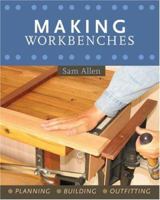 Making Workbenches: * Planning * Building * Outfitting 0806905352 Book Cover