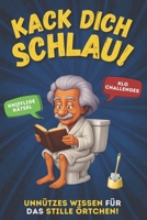Kack dich schlau! Klugscheißer-Wissen mit Rätseln & Challenges fürs Klo: Das perfekte Geschenk für Besserwisser, Denker & Klugscheißer - Das perfekte Klobuch (German Edition) B0GFLNR1BR Book Cover