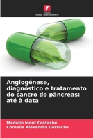 Angiogénese, diagnóstico e tratamento do cancro do pâncreas: até à data (Portuguese Edition) 6208398800 Book Cover