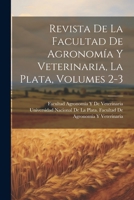 Revista De La Facultad De Agronomía Y Veterinaria, La Plata, Volumes 2-3 1021764132 Book Cover