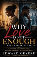 Why Love Is Not Enough to Keep a Marriage Alive 1067817646 Book Cover