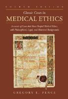 Classic Cases in Medical Ethics: Accounts of Cases That Have Shaped Medical Ethics, with Philosophical, Legal, and Historical Backgrounds 0072829354 Book Cover