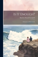 Is it Enough?: A Romance of Musical Life 1022197886 Book Cover