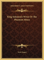 King Solomon's Wives Or The Phantom Mines 0766163784 Book Cover