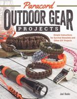 Paracord Outdoor Gear Projects: Simple Instructions for Survival Bracelets and Other DIY Projects 156523846X Book Cover