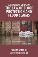 A Practical Guide to the Law of Flood Protection and Flood Claims 1913715922 Book Cover