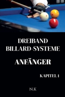 Dreiband Billard Systeme - Anfänger -Kapitel 1 (Anfänger-Serie) B0G6BC8CJK Book Cover