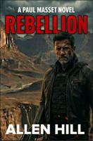 Rebellion: A Paul Masset Novel: Book 3 (The Paul Masset Series) 1647381576 Book Cover