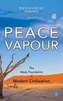PEACE VAPOUR -- The Weak Foundation of Modern Civilization 9389763533 Book Cover