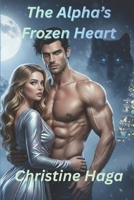 The Alpha's Frozen Heart B0GJDMMF3J Book Cover