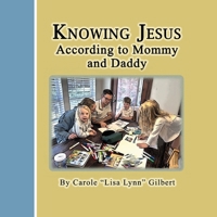 Knowing Jesus According to Mommy and Daddy (Encouraging Scripture Books) B0H6S7MNPH Book Cover