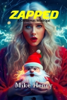Zapped: A Christmas Madrigal 1304043991 Book Cover
