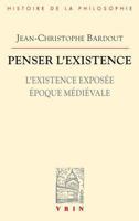 Penser l'Existence: L'Existence Exposee Epoque Medievale 2711625036 Book Cover