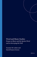 Word and Music Studies: Essays on Music and the Spoken Word and on Surveying the Fields (Word and Music Studies 7) (Word and Music Studies) 9042018976 Book Cover