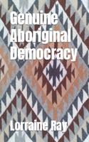 Genuine Aboriginal Democracy B0C2S85458 Book Cover