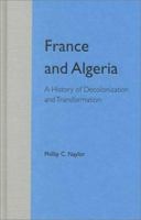France and Algeria: A History of Decolonization and Transformation 1477328432 Book Cover