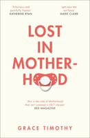 Lost in Motherhood: The Memoir of a Woman who Gained a Baby and Lost Her Sh*t 0008278709 Book Cover