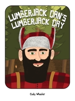 Lumberjack Dan's Lumberjack Day 1738717801 Book Cover