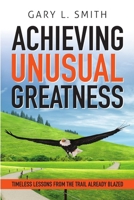 Achieving Unusual Greatness 1304577163 Book Cover