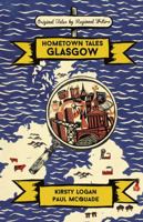 Hometown Tales: Glasgow 1474606008 Book Cover