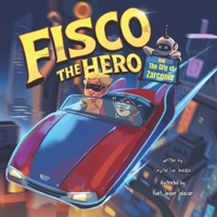 Fisco the Hero and the City of Zarconia: A Magical Kids Adventure About Teamwork, Imagination, and Confidence (Fisco the Hero Adventures) 1968291210 Book Cover