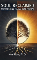 Soul Reclaimed: Transforming Trauma into Triumph (The Road to Transcendence) B0DVQ4DT2T Book Cover