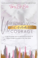 Leading with Uncommon Courage 1952273145 Book Cover
