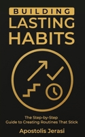 Building Lasting Habits: The Step-by-Step Guide to Creating Routines That Stick B0FVQ1NZ6M Book Cover