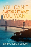 You Can't Always Get What You Want: A Novel About Free Will 061561633X Book Cover