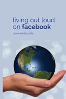 Living Out Loud on Facebook 1718861729 Book Cover