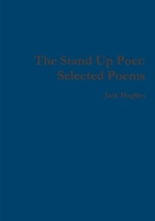 The Stand Up Poet: Selected Poems 1447766407 Book Cover