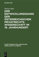 Der Entwicklungsgang Der �sterreichischen Privatrechtswissenschaft Im 19. Jahrhundert: Vortrag Gehalten VOR Der Berliner Juristischen Gesellschaft Am 13. Dezember 1967 311001128X Book Cover