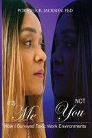 It's Me, Not You: How I Survived Toxic Work Environments B0DK3Z7J4P Book Cover