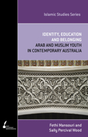 Identity, Education and Belonging: Arab and Muslim Youth in Contemporary Australia 0522856772 Book Cover