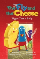 The Fly and the Cheese: Bigger Than a Bully 0998253642 Book Cover