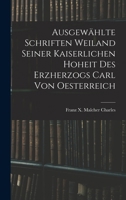 Ausgewählte Schriften Weiland Seiner Kaiserlichen Hoheit des Erzherzogs Carl von Oesterreich B0BQFK1ZT9 Book Cover