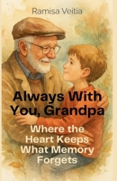 Always With You, Grandpa B0G6RC9MFL Book Cover