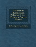 Stephanus Byzantinus, Volumes 2-3... 1021873950 Book Cover